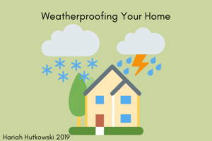 Weatherproofing Your Home | Hariah Hutkowski